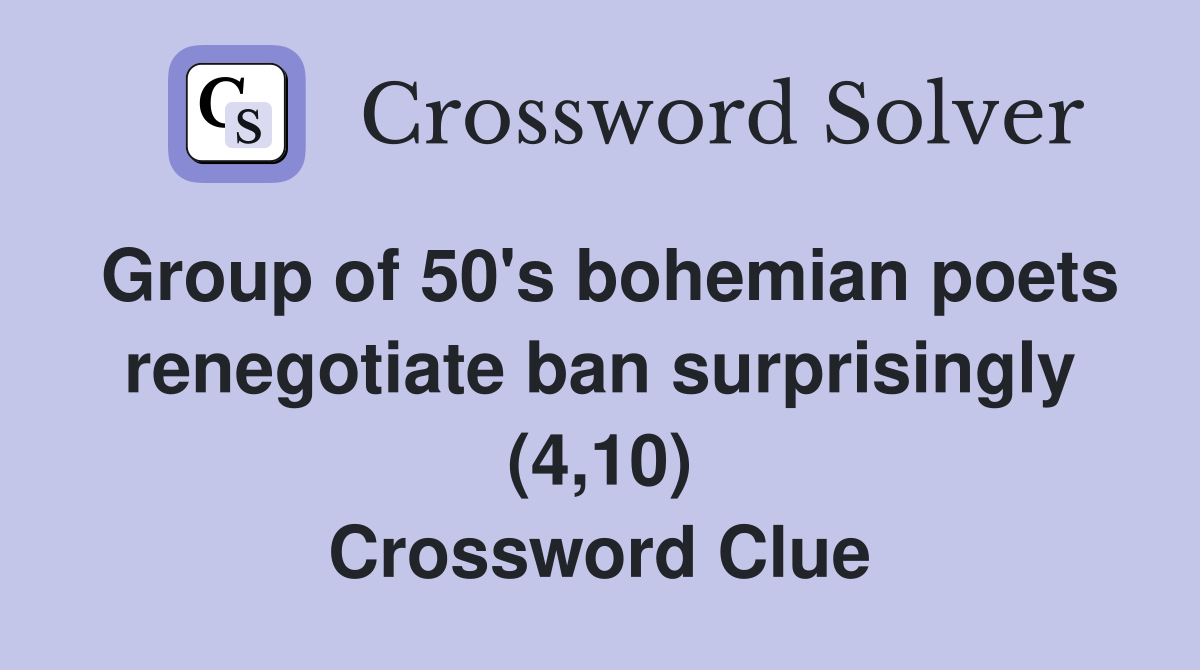 Group of 50's bohemian poets renegotiate ban surprisingly (4,10